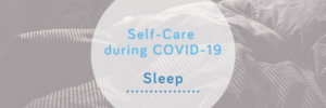 Sleep Blog - Self-Care during COVID-19 from Wellspring Therapy & Training
